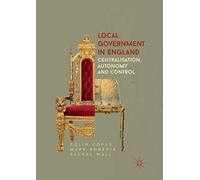 Local Government in England: Centralisation, Autonomy and Control