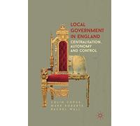 Local Government in England: Centralisation, Autonomy and Control