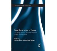 Local Government in Europe: The ‘Fourth Level’ in the EU Multi-Layered System of Governance (Routledge Research in EU Law)