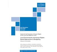 Local Governments and Human Rights-Based Approaches to Budgeting: Pathways to Accountability (Human Rights Go Local Publication Series)