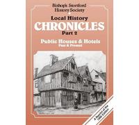 Local History Chronicles Part 2 Public Houses & Hotels Past & Present