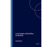 Local Insights, Global Ethics for Business: 111 (Studies in Applied Ethics, 111)