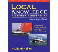 Local Knowledge: A Skipper's Reference : Tacoma To Ketchikan (Fine Edge Nautical Knowledge)