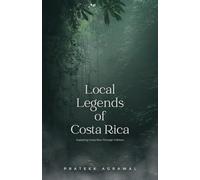 Local Legends of Costa Rica: Exploring Costa Rica Through Folklore