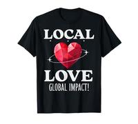 Local Love Global Impact Heart Unity Message Worldwide T-Shirt