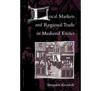 Local Markets and Regional Trade in Medieval Exeter