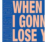 Local Natives - When Am I Gonna Lose You [VINYL]