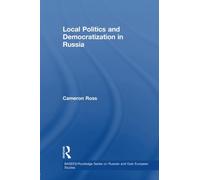 Local Politics and Democratization in Russia (BASEES/Routledge Series on Russian and East European Studies)
