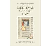 Local Production, Administration, and Reception of Medieval Canon Law