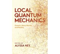 Local Quantum Mechanics : Everett, Many Worlds, and Reality