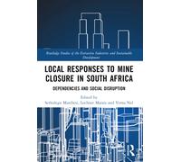 Local Responses to Mine Closure in South Africa : Dependencies and Social Disruption
