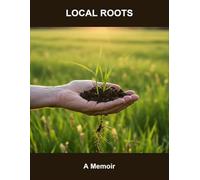 Local Roots: A Memoir