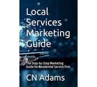 Local Services Marketing Guide: The Step-by-Step Marketing Guide for Residential Service Pros