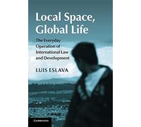 Local Space, Global Life: The Everyday Operation of International Law and Development