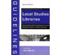 Local Studies Libraries: Library Association Guidelines for Local Studies Provision in Public Libraries (LA guidelines)