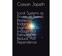 Local Systems as Drivers of Somali Resilience: Bridging Engineered vs. Endogenous Pathways to Reduce Aid Dependence (Training & Toolkit Companion: Adaptive Autonomy Implementation)