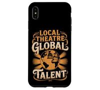 Local Theatre Global Talent Case for iPhone XS Max