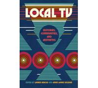 Local TV: Histories, Communities, and Aesthetics (The Peabody Series in Media History)