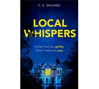 LOCAL WHISPERS: An edge-of-your-seat claustrophobic and tense psychological crime thriller
