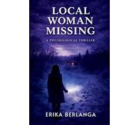 Local Woman Missing: A Psychological Thriller