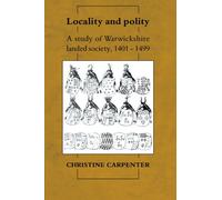 Locality and Polity: A Study of Warwickshire Landed Society, 1401-1499