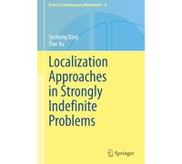 Localization Approaches in Strongly Indefinite Problems: 6 (Series in Contemporary Mathematics, 6)