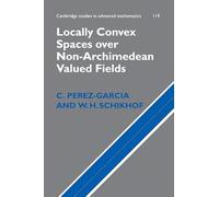 Locally Convex Spaces over Non-Archimedean Valued Fields – Cambridge Studies in Advanced Math 119