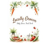 Locally Grown Baby Shower Hardcover Guest Book: Farmhouse Baby Shower Guest Book with Rustic Garden Theme - Farmers Market Sign-In Book for ... Messages, Advice, and Keepsake Memories