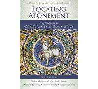 Locating Atonement: Explorations in Constructive Dogmatics (Los Angeles Theology Conference Series)