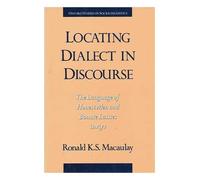 Locating Dialect in Discourse: Language of Honest Men and Bonnie Lassies in Ayr (Oxford Studies in Sociolinguistics)