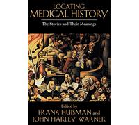 Locating Medical History: The Stories and Their Meanings