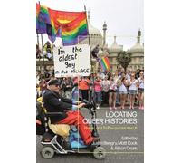 Locating Queer Histories : Places and Traces across the UK