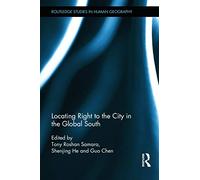 Locating Right to the City in the Global South (Routledge Studies in Human Geography)
