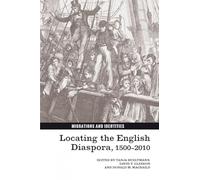 Locating the English Diaspora, 1500-2010 (Migrations and Identities): 1