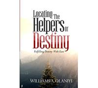 Locating The Helpers of Destiny: Fulfilling Destiny With Ease