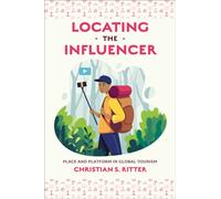 Locating the Influencer : Place and Platform in Global Tourism