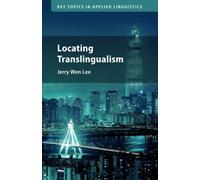 Locating Translingualism (Key Topics in Applied Linguistics)