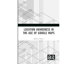 Location Awareness in the Age of Google Maps