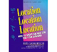 Location, Location, Location: How to Select the Best Site for Your Business (PSI Successful Business Library)