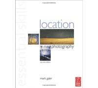Location Photography: Essential Skills (Essential Skills Photography Series)