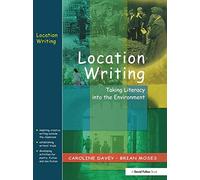 Location Writing: Taking Literacy into the Environment