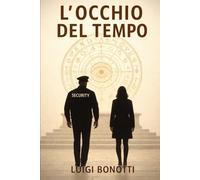 L'OCCHIO DEL TEMPO (Le Indagini di un Metronotte di Parma)