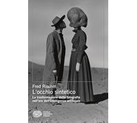 L'occhio sintetico. La trasformazione della fotografia nell’era dell’intelligenza artificiale (Piccola biblioteca Einaudi)