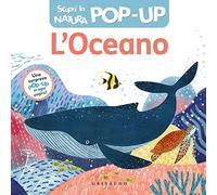 L'oceano. Scopri la natura pop-up. Ediz. a colori (Osservo e imparo)