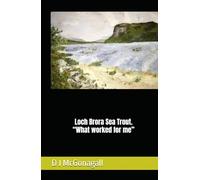 Loch Brora Sea Trout. “What worked for me”