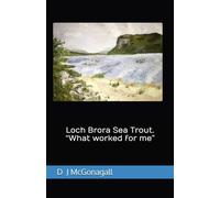 Loch Brora Sea Trout. “What worked for me”