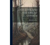 Loch Etive and the Sons of Uisnach