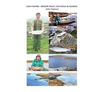 LOCH FISHING - BROWN TROUT, SEA TROUT & SALMON (3RD EDITION)