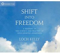 Loch Kelly - Shift Into Freedom