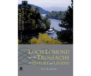 Loch Lomond and the Trossachs in History and Legend